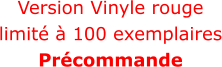 Version Vinyle rouge limité à 100 exemplaires Précommande