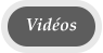 Vidéos