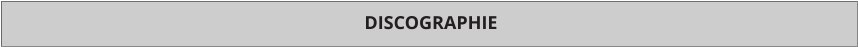 DISCOGRAPHIE