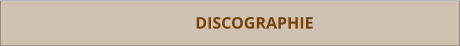 DISCOGRAPHIE