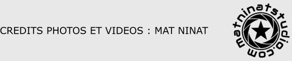 CREDITS PHOTOS ET VIDEOS : MAT NINAT