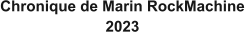 Chronique de Marin RockMachine 2023