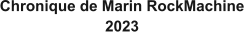 Chronique de Marin RockMachine 2023
