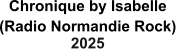 Chronique by Isabelle (Radio Normandie Rock) 2025