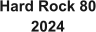Hard Rock 80 2024