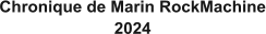 Chronique de Marin RockMachine 2024