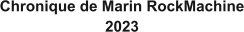 Chronique de Marin RockMachine 2023