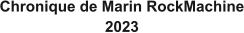 Chronique de Marin RockMachine 2023