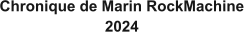 Chronique de Marin RockMachine 2024