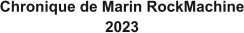 Chronique de Marin RockMachine 2023