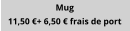 Mug 11,50 €+ 6,50 € frais de port